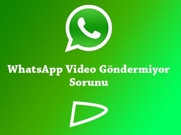 WhatsApp Video Göndermiyor (Çözümü)