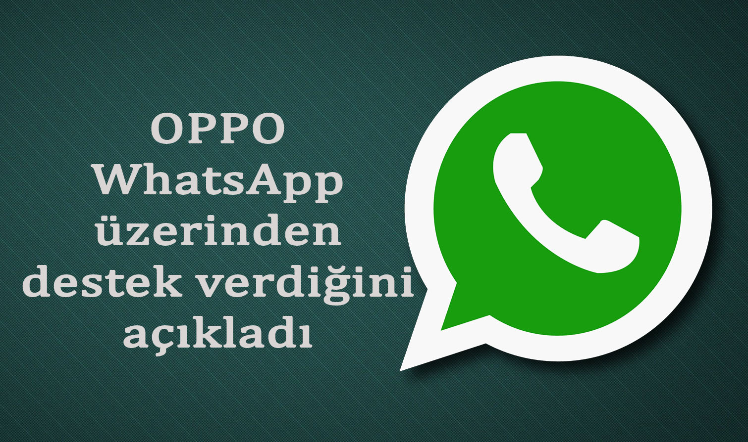 Oppo WhatsApp Üzerinden Hizmet Vereceğini Açıkladı