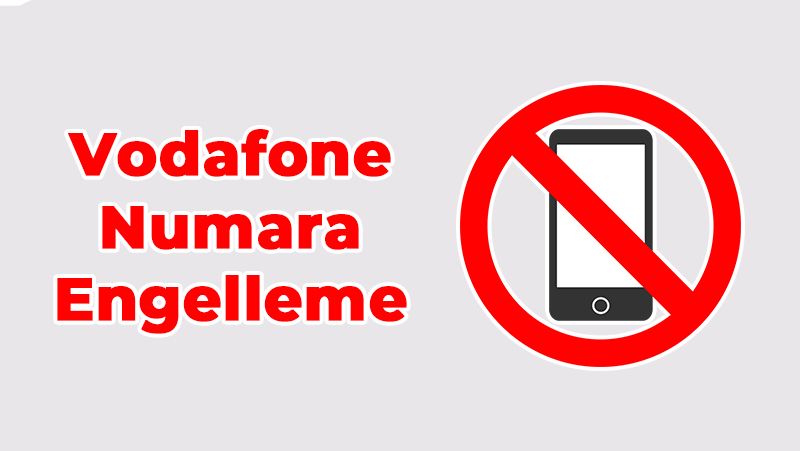 Vodafone Kullanıyorsanız, Bilinmeyen Numaraları Engelleyin!