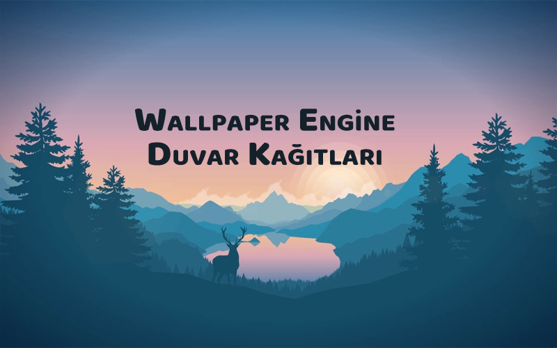 Wallpaper Engine En Popüler Duvar Kağıtları - OppoTr.Com