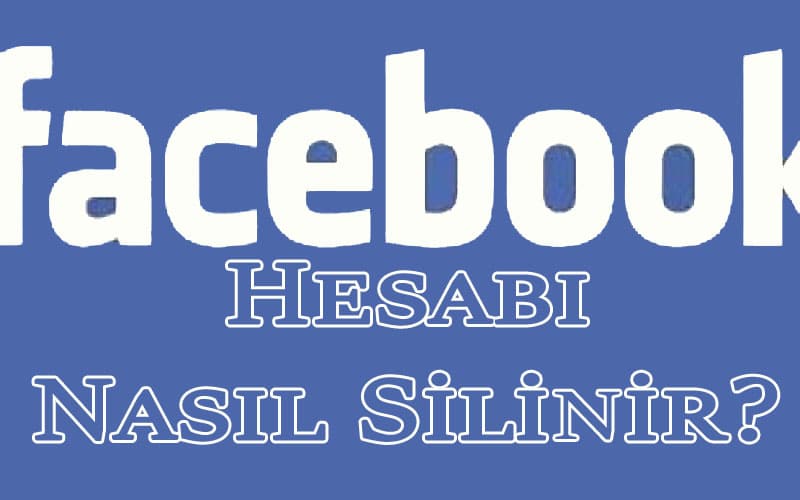 Facebook Hesabı Nasıl Silinir?