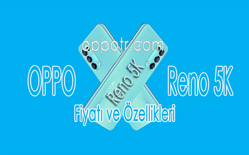 Oppo Reno 5K İncelemesi