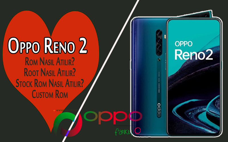 Oppo Reno 2 Root Nasıl Atılır?