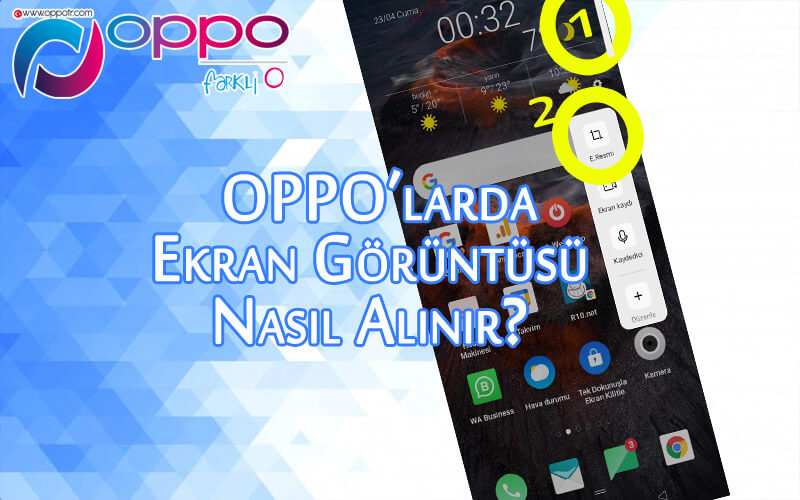 Oppo Telefonlarda Ekran Görüntüsü Nasıl Alınır? OppoTr.Com