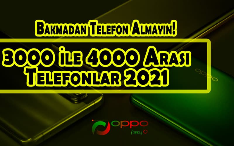 3000 İle 4000 Arası Telefonlar 2021