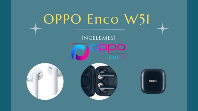 Oppo Enco W51 İncelemesi - Oppo Kablosuz Kulaklık