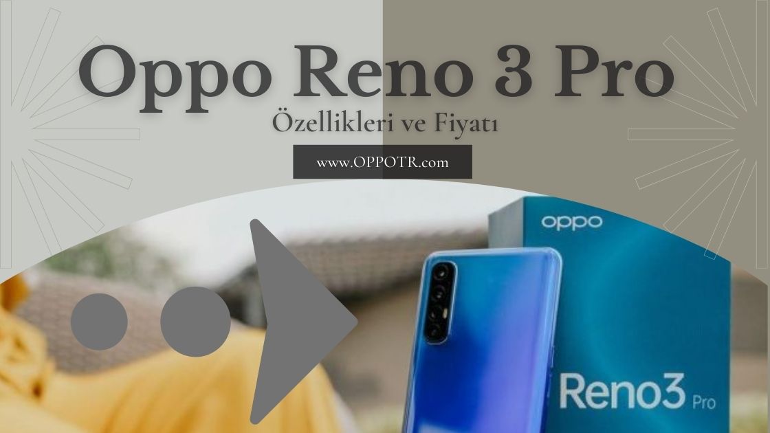 Oppo Reno 3 Pro Telefon Özellikleri ve Fiyatı