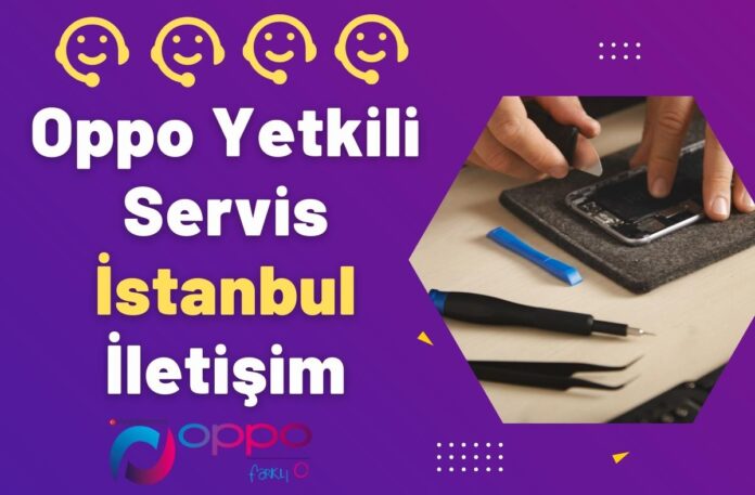 Oppo Yetkili Servis İstanbul İletişim