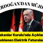 Erdoğan’dan Elektrik Faturalarına Müjde!