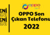 Oppo Son Çıkan Telefonu 2022