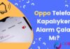 Oppo Telefon Kapalıyken Alarm Çalar Mı?