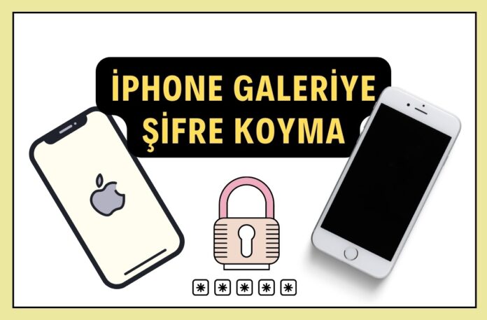 iPhone Galeriye Şifre Koyma