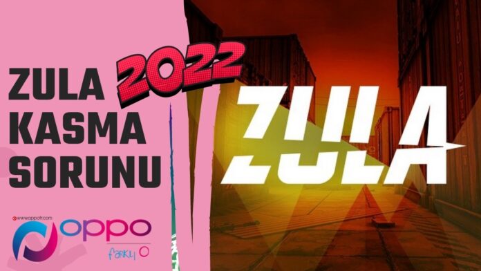 Zula Kasma Sorunu 2022