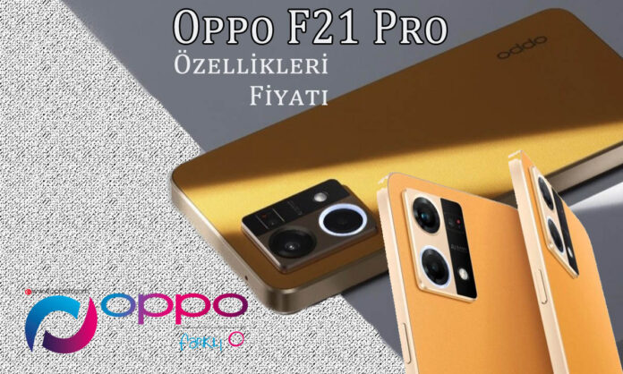 Oppo F21 Pro Özellikleri ve Fiyatı Belli Oldu!