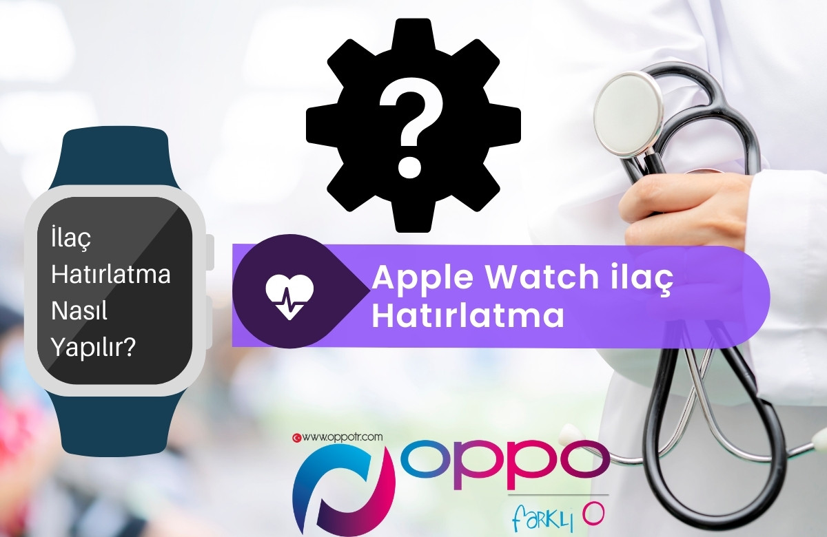Apple Watch ilaç Hatırlatma Nasıl Yapılır?