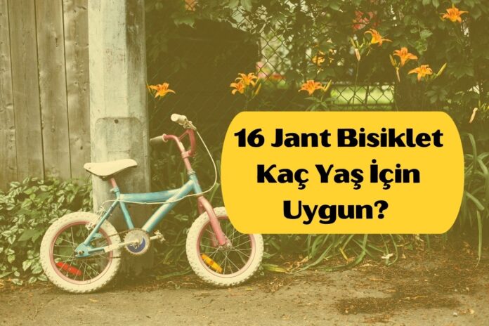 16 Jant Bisiklet Kaç Yaş İçin Uygun?