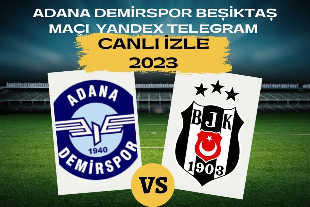 Adana Demirspor Beşiktaş Maçı Yandex Telegram Canlı izle 2023