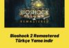 Bioshock 2 Remastered Türkçe Yama indir 2023