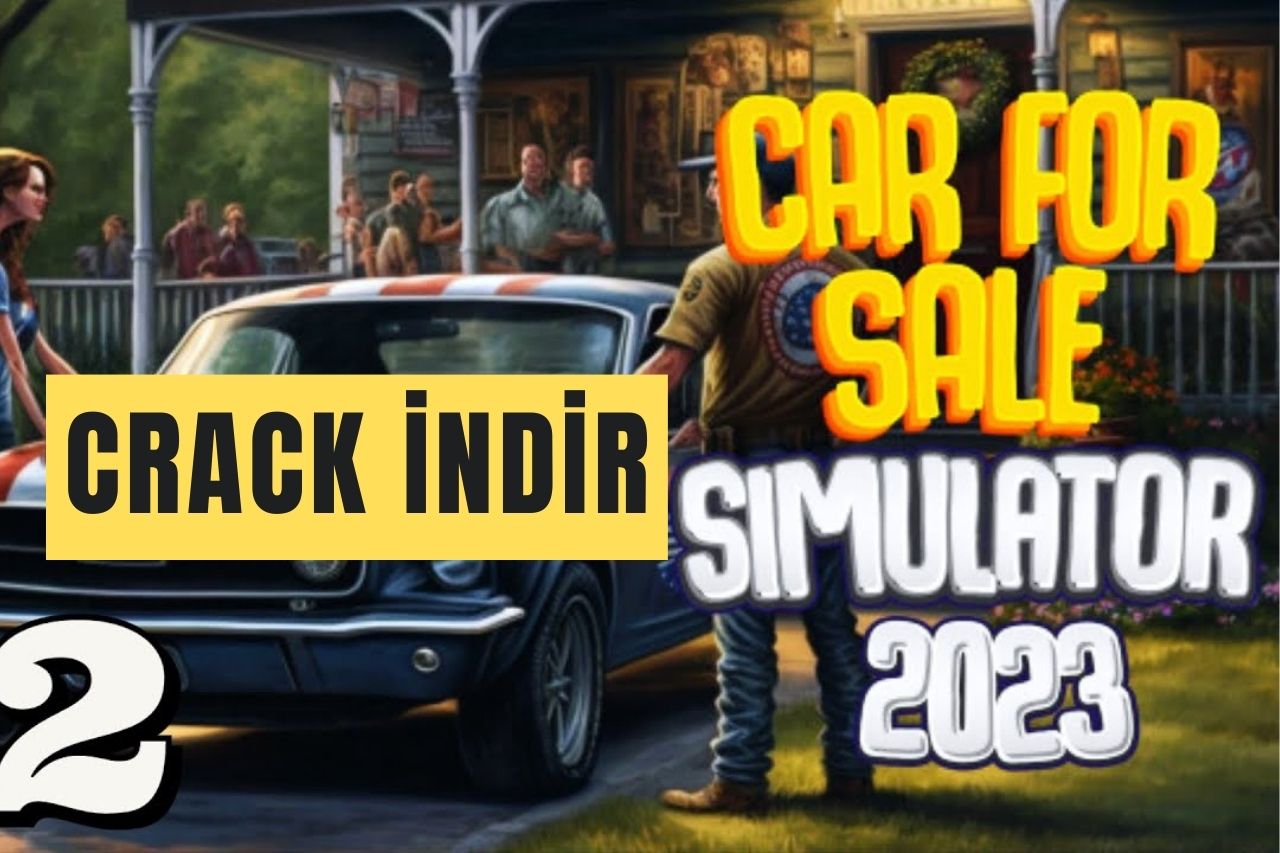 Car For Sale Simulator 2023 Crack indir: Eğlenceli Araç Satış Simülasyonu