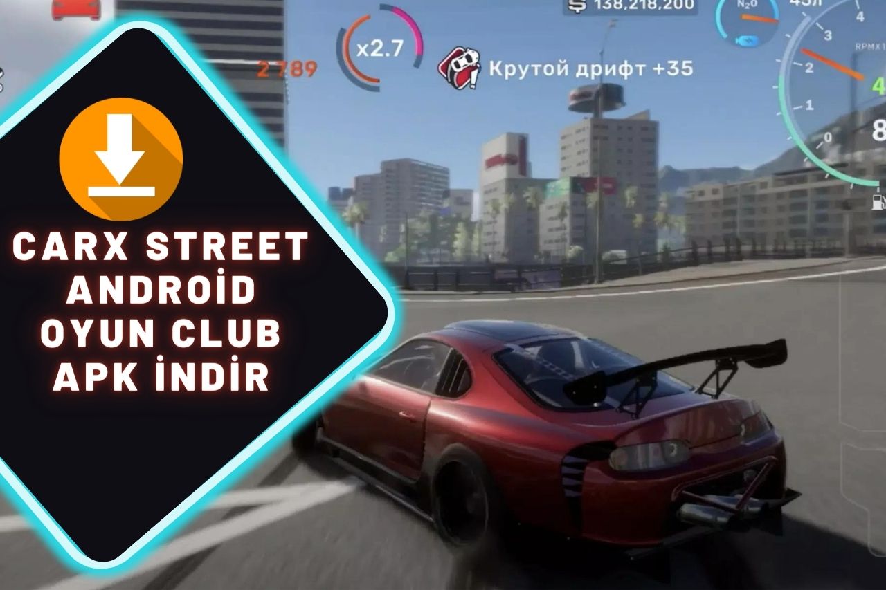 CarX Street Android Oyun Club APK indir: Yarışın En Yeni Hızı