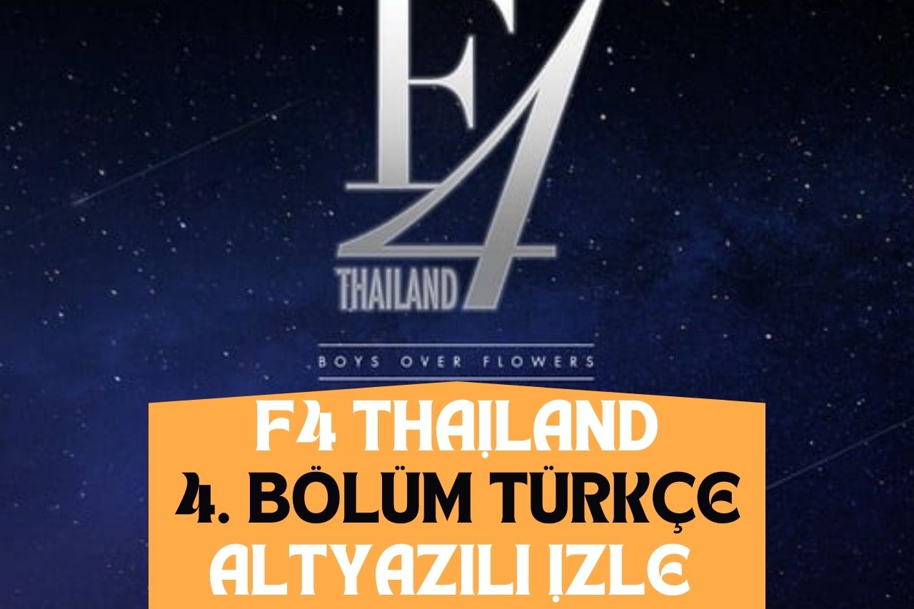 F4 Thailand 4. Bölüm Türkçe Altyazılı izle 2023