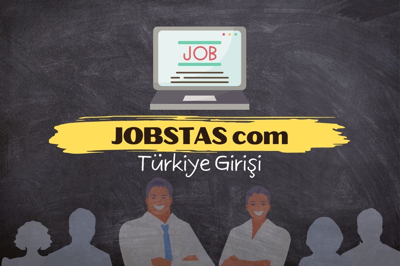 Jobstas com Giriş Türkiye: İş Arama Platformu