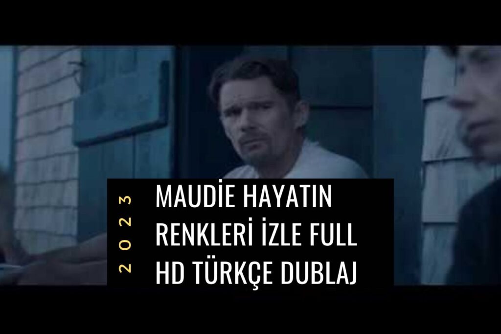 Maudie Hayatın Renkleri izle 2023 Full HD Türkçe Dublaj