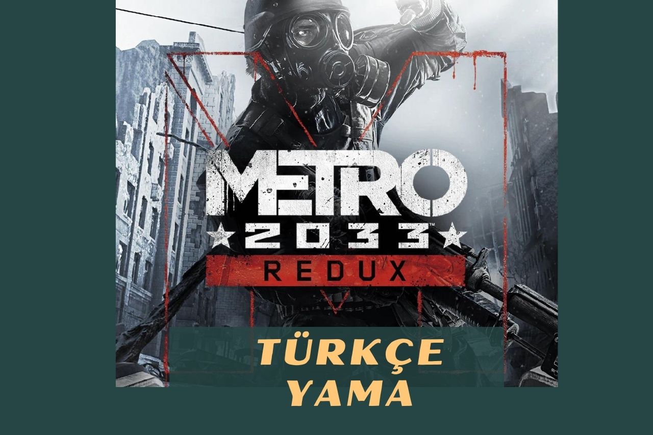 Metro 2033 Redux Steam Türkçe Yama Steam