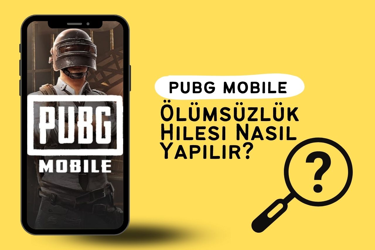 PUBG Mobile Ölümsüzlük Hilesi Nasıl Yapılır?