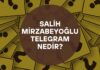 Salih Mirzabeyoğlu Telegram Nedir?