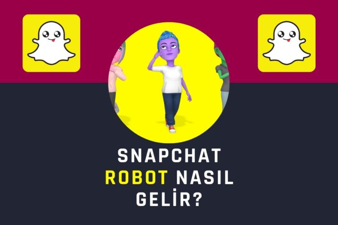 Snapchat Robot Nasıl Gelir?
