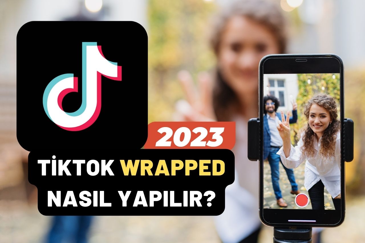 Tiktok Wrapped 2023 Nasıl Yapılır: Yılın En Popüler Uygulaması