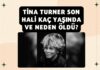 Tina Turner Son Hali Kaç Yaşında ve Neden Öldü?