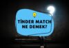 Tinder Match Ne Demek? 2023