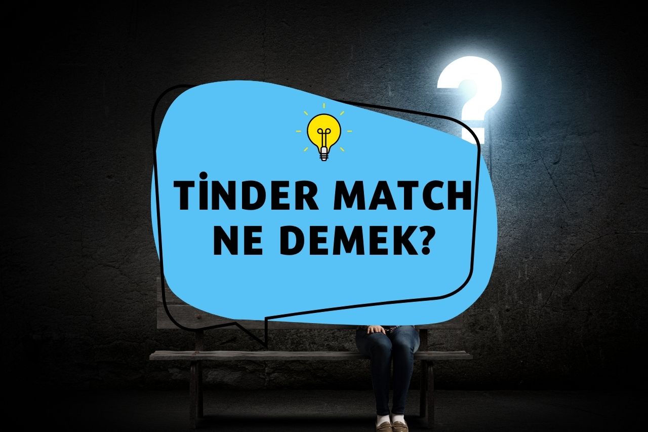 Tinder Match Ne Demek? 2023