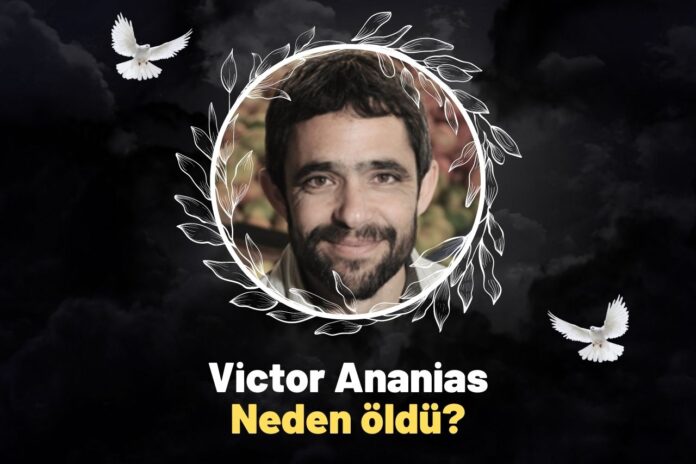 Victor Ananias Neden öldü?
