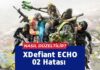 XDefiant ECHO 02 Hatası Nasıl Düzeltilir?