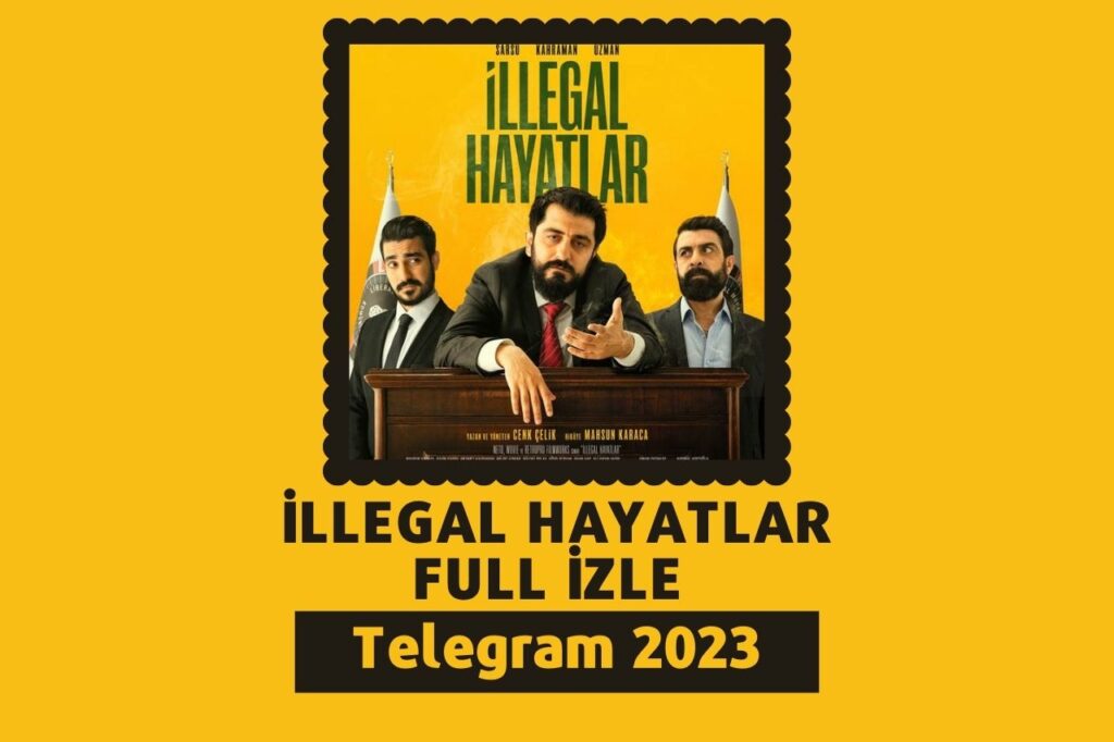 illegal Hayatlar Full izle Telegram 2023