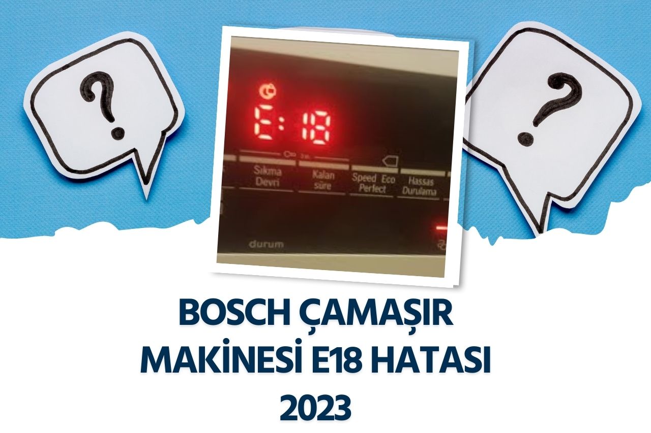 Bosch Çamaşır Makinesi E18 Hatası 2023
