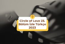 Circle of Love 23. Bölüm İzle Türkçe 2023