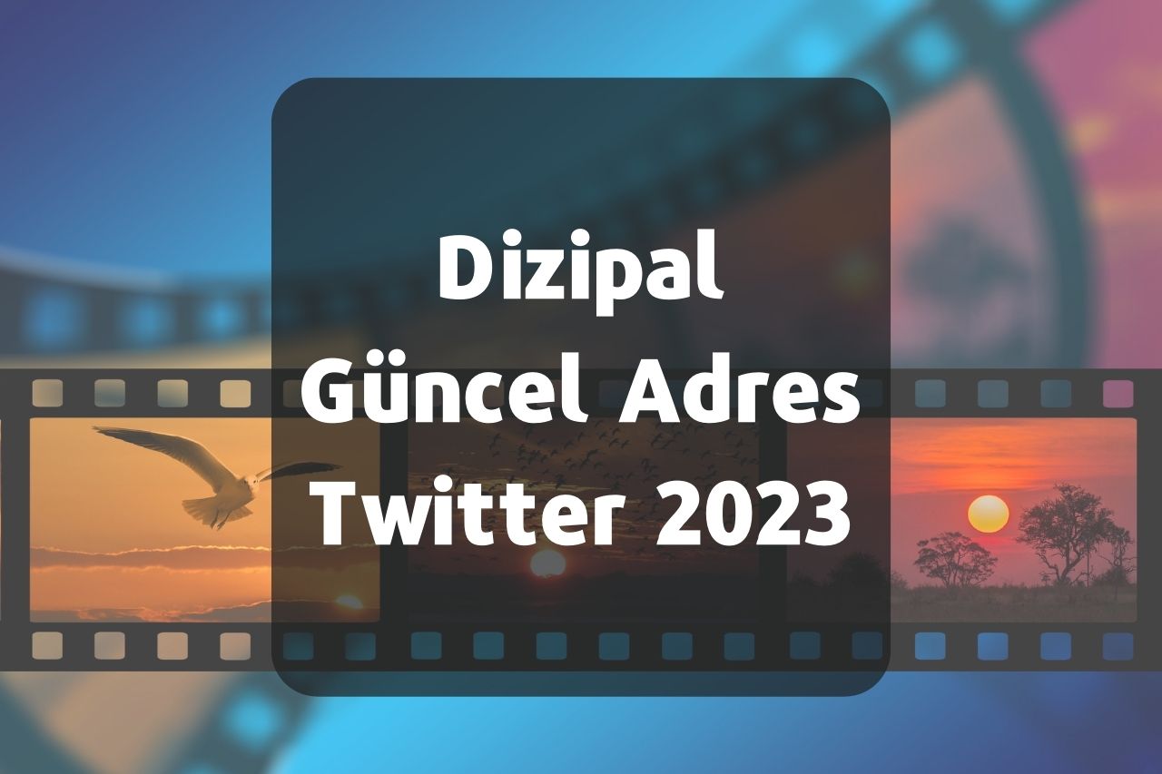 Dizipal Güncel Adres Twitter 2023