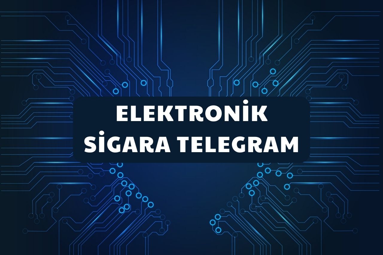 Elektronik Sigara Telegram 2023
