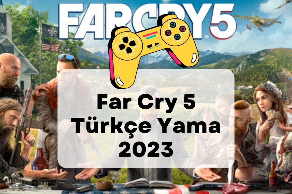 Far Cry 5 Türkçe Yama 2023