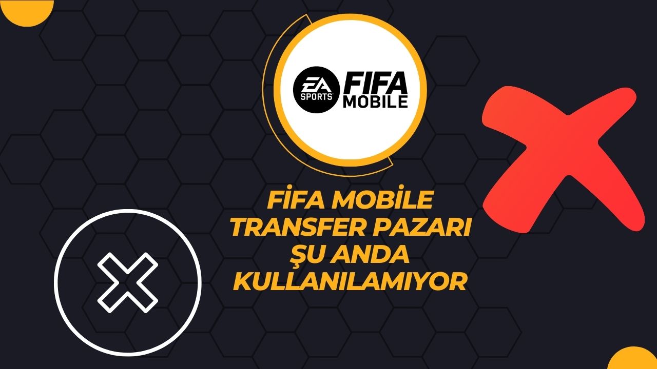 Fifa Mobile Transfer Pazarı Şu Anda Kullanılamıyor