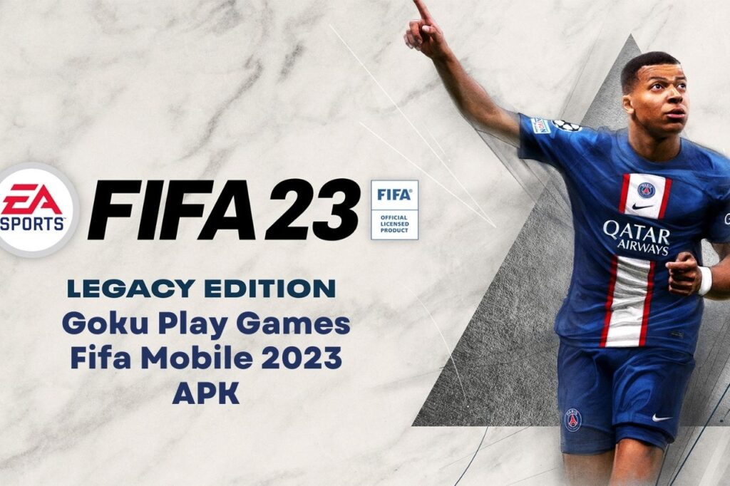 Goku Play Games Fifa Mobile 2023 APK: Güncel Sürüm