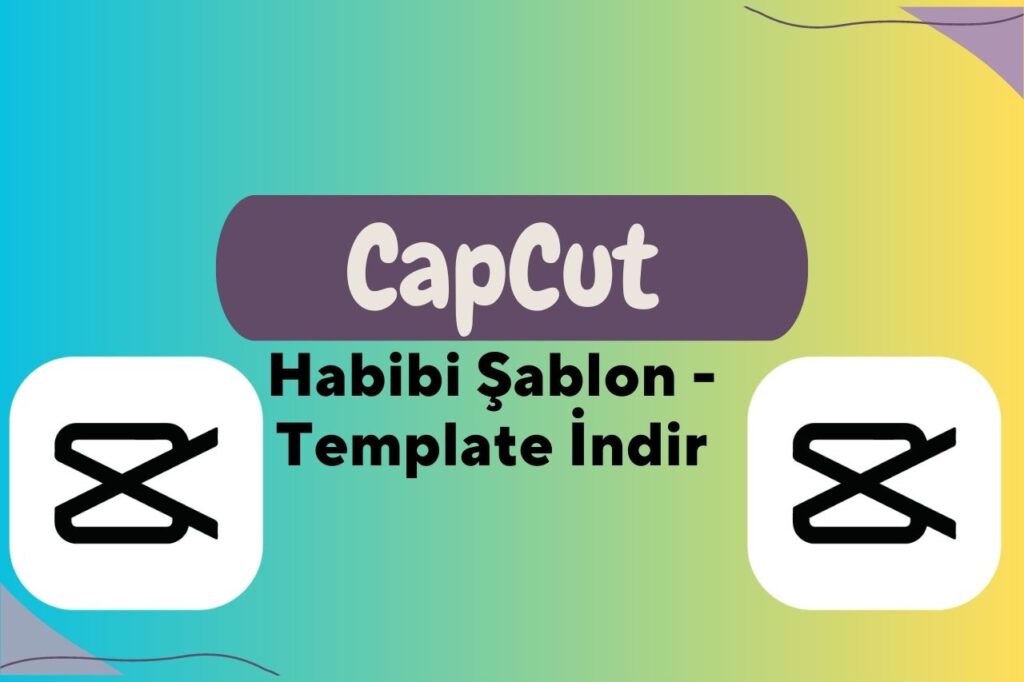 Habibi CapCut Şablon Template İndir