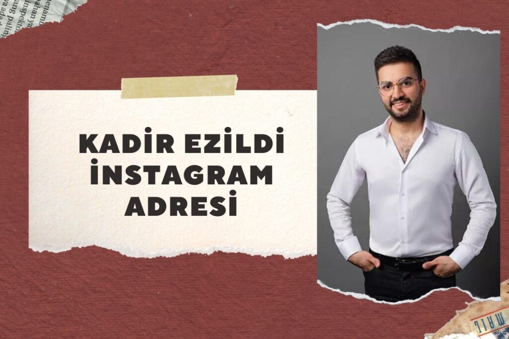 Kadir Ezildi instagram Adresi 2023