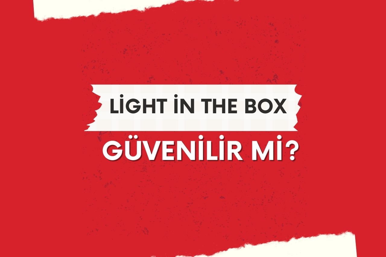 Light in The Box Güvenilir mi?