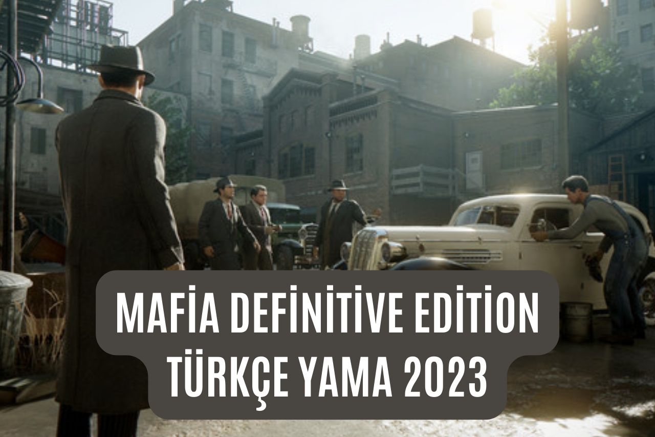 Mafia Definitive Edition Türkçe Yama 2023