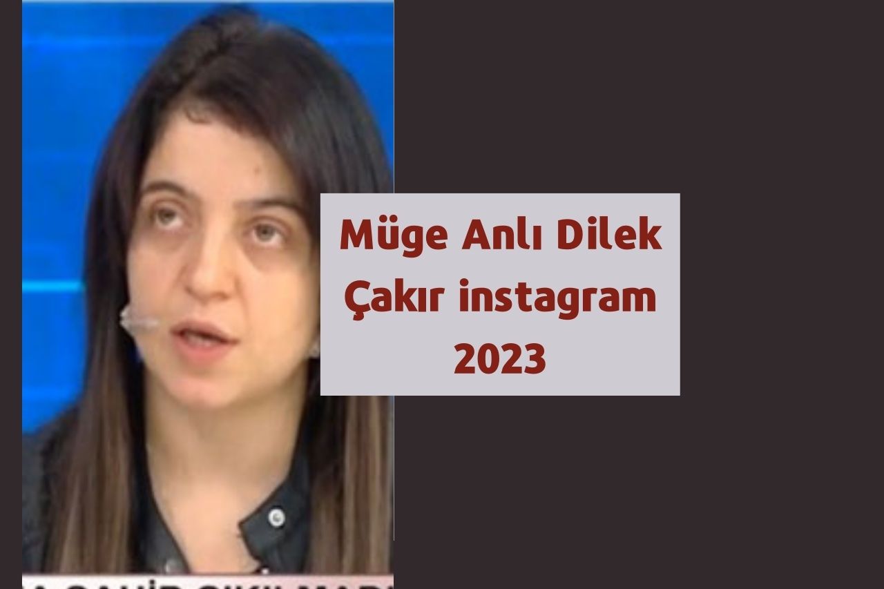 Müge Anlı Dilek Çakır instagram 2023